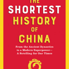 The Shortest History of China: From the Yellow Emperor to XI Jinping--A Retelling for Our Times