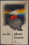 Cumpara ieftin ION LILA - PLOAIE AMARA (PROZE, VOLUM DE DEBUT - 1978)