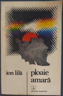 ION LILA - PLOAIE AMARA (PROZE, VOLUM DE DEBUT - 1978) foto