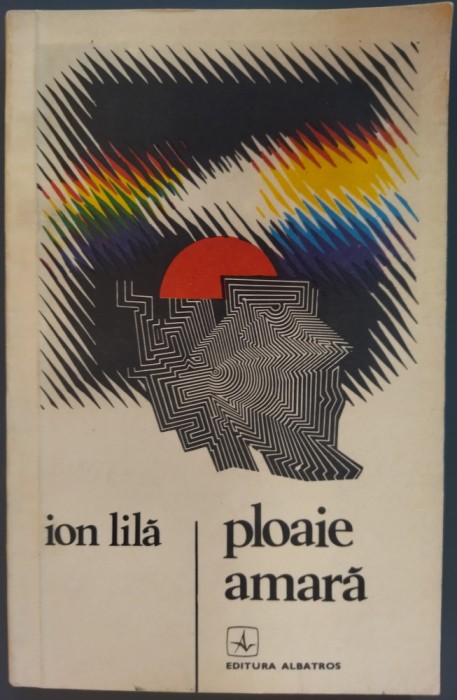 ION LILA - PLOAIE AMARA (PROZE, VOLUM DE DEBUT - 1978)