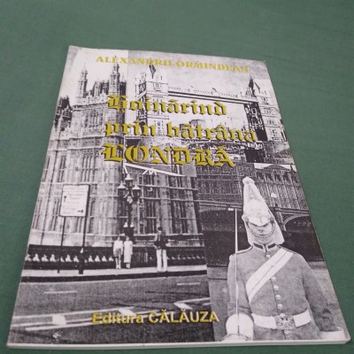 HOINARIND PRIN BATRANA LONDRA -ALEXANDRU ORMINDEAN foto