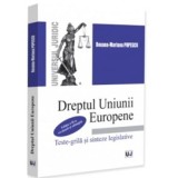 Dreptul Uniunii Europene. Teste-grila si sinteze legislative. Editia a 2-a, revazuta si adaugita - Roxana Mariana Popescu