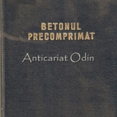 Betonul Precomprimat - V. Nicolau - Tiraj: 5165 Exemplare