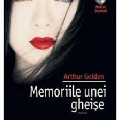 Memoriile unei gheise - de ARTHUR GOLDEN Editie 2014