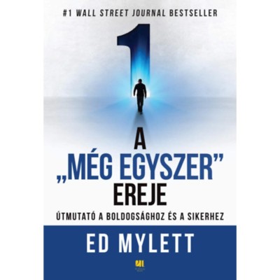 A &amp;quot;M&amp;eacute;g Egyszer&amp;quot; ereje - &amp;Uacute;tmutat&amp;oacute; a boldogs&amp;aacute;ghoz &amp;eacute;s a sikerhez - Ed Mylett foto