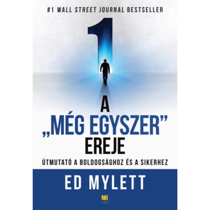 A &quot;M&eacute;g Egyszer&quot; ereje - &Uacute;tmutat&oacute; a boldogs&aacute;ghoz &eacute;s a sikerhez - Ed Mylett