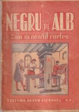 Negru pe alb. Cum s-a nascut cartea. Prelucrare de I. Block dupa Yljin (editie