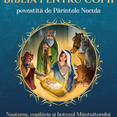 Biblia pentru copii povestită de Părintele Necula Vol. I