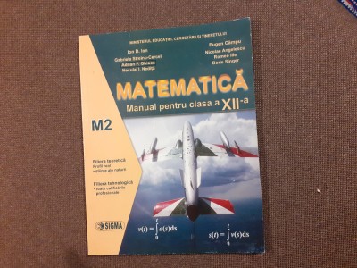 MATEMATICA MANUAL PENTRU CLASA A XII M2 ION D ION foto