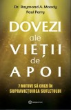 Cumpara ieftin Dovezi Ale Vietii De Apoi, Raymond A. Moody, Paul Perry - Editura Bookzone