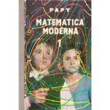 Frederique Papy - Matematica moderna. Volumul I - 137956