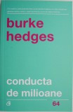 Conducta de milioane. Oricine isi poate construi o conducta de venit permanent in noua economie &ndash; Burke Hedges