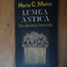 Lumea Antica Mic Dictionar Biografic - Horia C. Matei ,539068