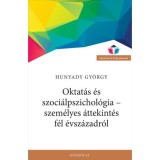 Oktat&aacute;s &eacute;s szoci&aacute;lpszichol&oacute;gia - szem&eacute;lyes &aacute;ttekint&eacute;s f&eacute;l &eacute;vsz&aacute;zadr&oacute;l - Hunyady Gy&ouml;rgy