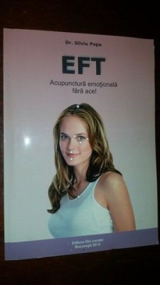 EFT. Acupunctura emotionala fara ace- Silviu Popa foto
