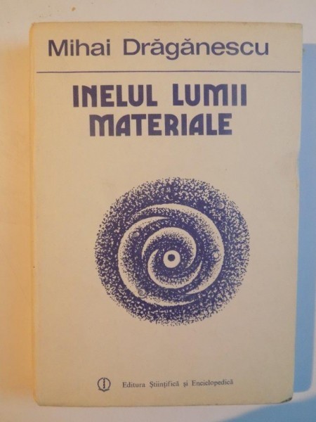 INELUL LUMII MATERIALE de MIHAI DRAGANESCU , 1989