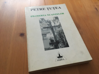 PETRE TUTEA, FILOSOFIA NUANTELOR. ESEURI, PROFILURI, CORESPONDENTA foto