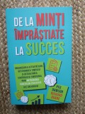 De la minti imprastiate la succes - Peg Dawson