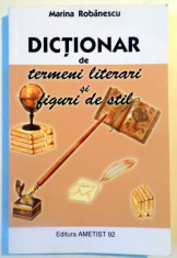 DICTIONAR DE TERMENI LITERARI SI FIGURI DE STIL de MARINA ROBANESCU , 2010 foto