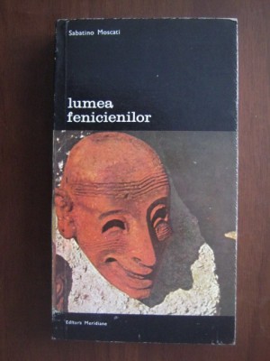 Sabatino Moscati - Lumea fenicienilor foto