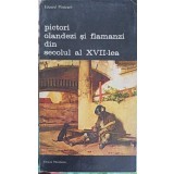 PICTORI OLANDEZI SI FLAMANZI DIN SECOLUL AL XVII-LEA VOL.1-EDUARD PLIETZSCH-249409