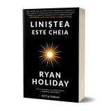 Liniștea este cheia - Paperback - Ryan Holiday - Act și Politon