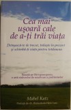 Cea mai usoara cale de a-ti trai viata. Detaseaza-te de trecut, traieste in prezent si schimba-ti viata pentru totdeauna &ndash; Mabel Katz