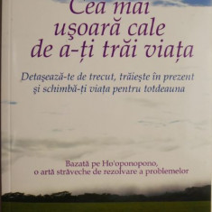 Cea mai usoara cale de a-ti trai viata. Detaseaza-te de trecut, traieste in prezent si schimba-ti viata pentru totdeauna – Mabel Katz