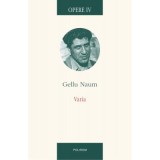 Opere IV. Varia. Texte colective. Interviuri &bull; Corespondenta. Gellu Naum