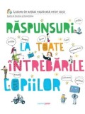 Cumpara ieftin Raspunsuri la toate intrebarile copiilor. Lumea de astazi explicata celor mici/Sophie de Menthon, Alexia Delrieu