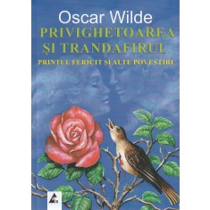 Privighetoarea Si Trandafirul. Printul Fericit Si Alte Povestiri - Oscar Wilde