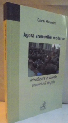 AGORA VREMURILOR MODERNE, INTRODUCERE IN TAINELE TELEVIZIUNII DE STIRI, 2006 foto