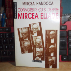 MIRCEA HANDOCA - CONVORBIRI CU SI DESPRE MIRCEA ELIADE , 1998 *