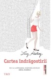 Cumpara ieftin Cartea &icirc;ndrăgostirii - Paperback brosat - Lucy Keating - Trei
