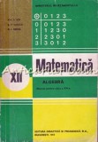 Matematica. Manual Pentru Clasa a XII-a. Algebra - Ion D. Ion, A. P. Ghioca