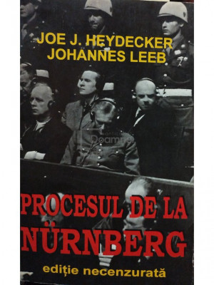 Joe J. Heydecker - Procesul de la Nurnberg - Ediție necenzurată (editia 1979) foto