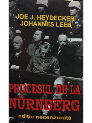 Joe J. Heydecker - Procesul de la Nurnberg - Ediție necenzurată (editia 1979) foto