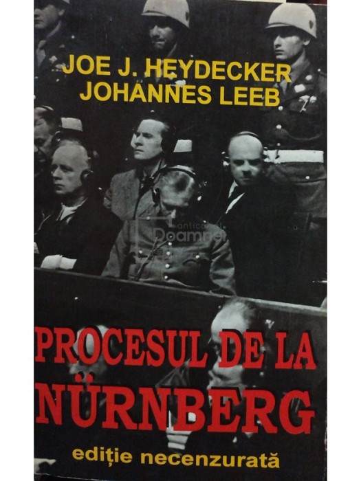 Joe J. Heydecker - Procesul de la Nurnberg - Ediție necenzurată (editia 1979)