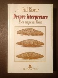 Paul Ricoeur - Despre interpretare: eseu asupra lui Freud (puțin uzată, vezi descriere)