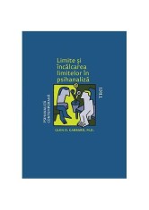 Limite și &icirc;ncălcarea limitelor &icirc;n psihanaliză- - Glen O. Gabbard - Trei