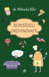 Rontaieli (ne)vinovate - Dr. Mihaela Bilic - Curtea Veche