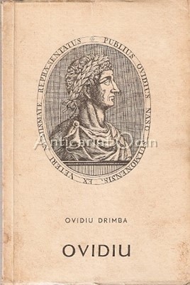 Ovidiu, Poetul Romei Si Al Tomisului - Ovidiu Drimba