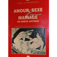 AMOUR , SEXE ET MARIAGE EN GRECE ANTIQUE