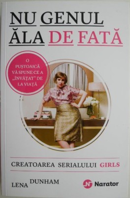 Nu genul ala de fata &amp;ndash; Lena Duham foto