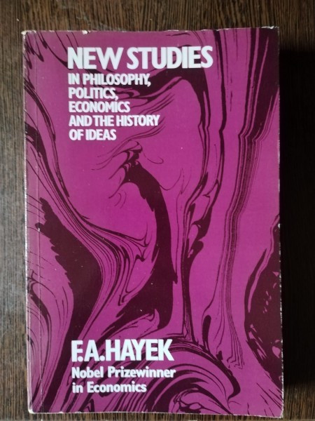 F. A. Hayek - New Studies in Philosophy, Politics, Economics and the History of Ideas