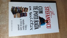 Alex Stefanescu (autograf) - Cum te poti rata ca scriitor - Cateva metode sigure si 250 de carti proaste (Editura Humanitas, 2009)