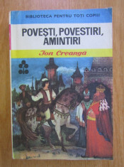 Ion Creanga - Povesti, povestiri, amintiri (1975, editie cartonata) foto