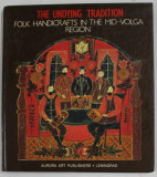 THE UNDYING TRADITION - FOLK HANDICRAFTS IN THE MID - VOLGA REGION , 1986