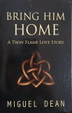 Bring him home. A twin flame love story - Miguel Dean
