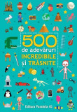 500 de adevăruri incredibile și trăsnite - Paperback brosat - Ballon Media - Paralela 45